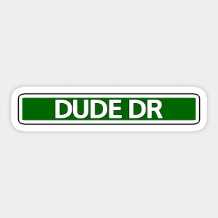 Dude Dr Street Sign Sticker